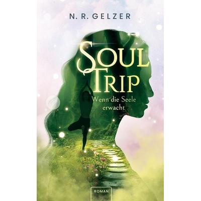 SoulTrip - Wenn die Seele erwacht, Taschenbuch von N. R. Gelzer, Tredition