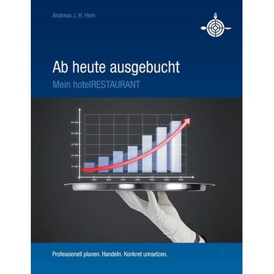 Ab heute ausgebucht - mein HotelRestaurant, Taschenbuch von Andreas J. H. Hein, BoD – Books on Demand, 978-3-7347-5508-8