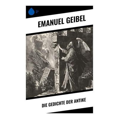 Die Gedichte der Antike, Taschenbuch von Emanuel Geibel, Sharp Ink, 978-80-283-4642-3