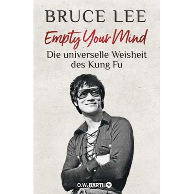 Empty Your Mind, Gebundene Ausgabe von Bruce Lee, O.W. Barth, 978-3-426-29335-5