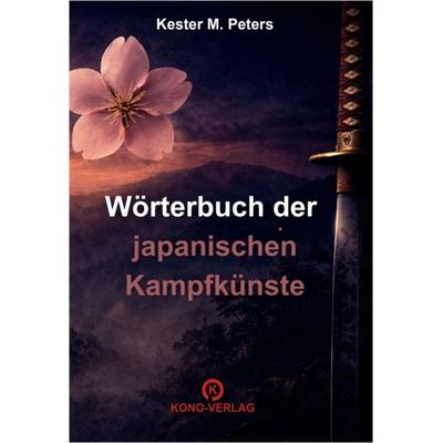Wörterbuch der japanischen Kampfkünste, Taschenbuch von Kester M. Peters, Kono-Verlag, 978-3-910555-42-6