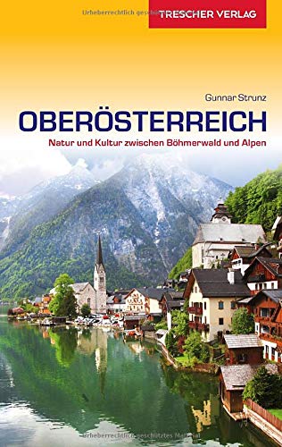 Gunnar Strunz - Reiseführer Oberösterreich: Natur und Kultur zwischen Böhmerwald und Alpen (Trescher-Reiseführer) - Preis vom 04.10.2026 03:51:26 h