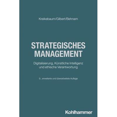 Strategisches Management, Taschenbuch von Hartmut Kreikebaum,Dirk Ulrich Gilbert,Michael Behnam, Kohlhammer, 978-3-17-046790-3