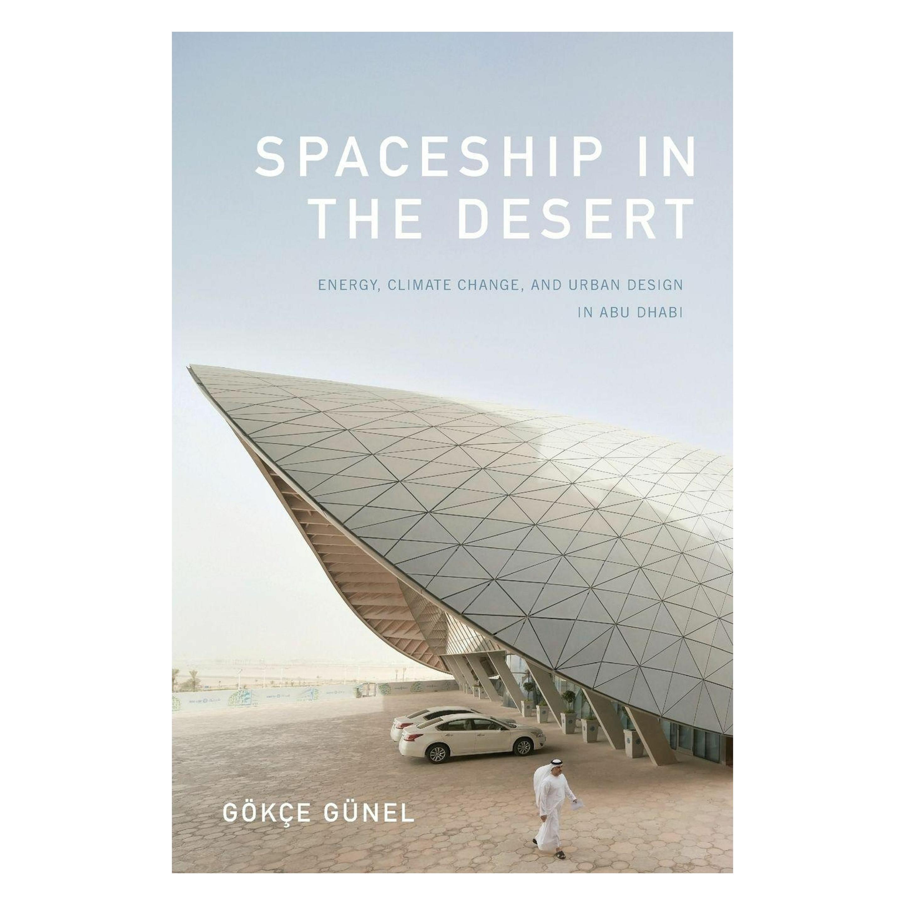 Duke Univ Pr Spaceship in the Desert: Energy, Climate Change, and Urban Design in Abu Dhabi (Experimental Futures (Englisch) (45500879)