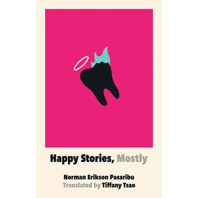 Happy Stories, Mostly, Taschenbuch von Norman Erikson Pasaribu, Feminist Press, 978-1-952177-05-7