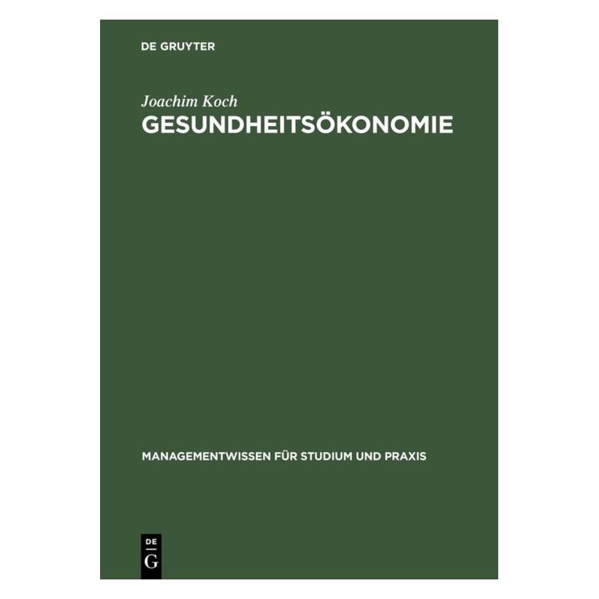 De Gruyter Gesundheitsökonomie (Deutsch, Hardcover, Joachim Koch) (7252642)