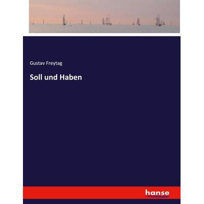 Soll und Haben, Taschenbuch von Gustav Freytag, Hansebooks, 978-3-348-12493-5