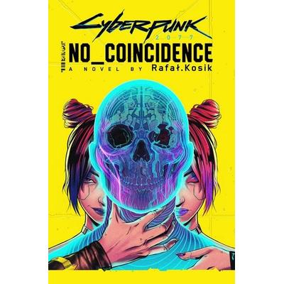 Cyberpunk 2077: No Coincidence, Taschenbuch von Rafal Kosik, Little, Brown Book Group, 978-0-356-51820-6