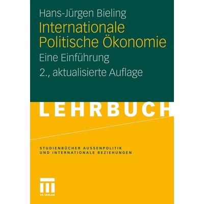 Internationale Politische Ökonomie, Taschenbuch von Hans-Jürgen Bieling, VS Verlag für Sozialwissenschaften, 978-3-531-18401-2