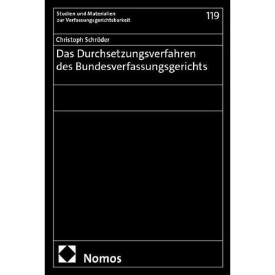 Das Durchsetzungsverfahren des Bundesverfassungsgerichts, Taschenbuch von Christoph Schröder, Nomos, 978-3-7560-3410-9