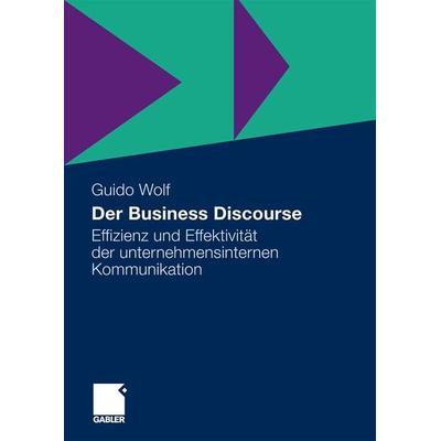 Der Business Discourse, Gebundene Ausgabe von Guido Wolf, Betriebswirtschaftlicher Verlag Gabler, 978-3-8349-1425-5