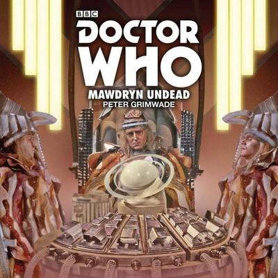 Doctor Who: Mawdryn Undead: 5th Doctor Novelisation - Peter Grimwade, CD, 9781787530256