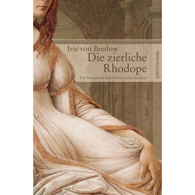 Die zierliche Rhodope, Taschenbuch von Iris Bredow, Buch & media, 978-3-86520-238-3