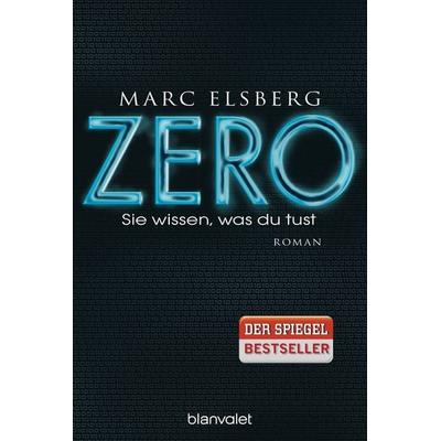 ZERO - Sie wissen, was du tust, Taschenbuch von Marc Elsberg, Blanvalet