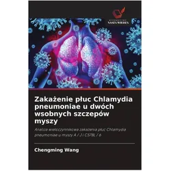 Zakazenie pluc Chlamydia pneumoniae u dwóch wsobnych szczepów myszy, Ratgeber von Chengming Wang