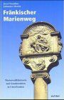 Josef Treutlein - Fränkischer Marienweg: Marienwallfahrtsorte und Gnadenstätten in Unterfranken - Preis vom 02.10.2026 23:42:20 h