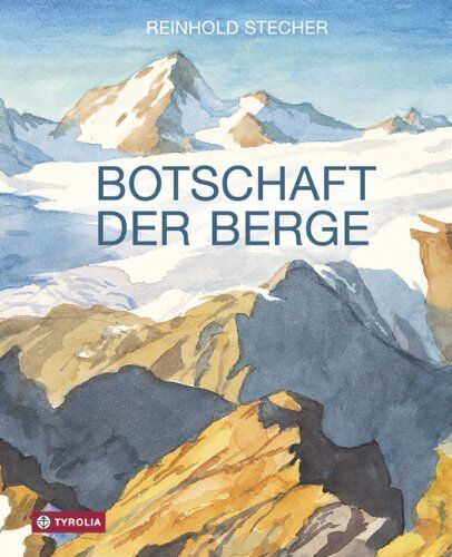 Reinhold Stecher - Botschaft der Berge: Mit Aquarellen - Preis vom 30.09.2026 22:30:23 h