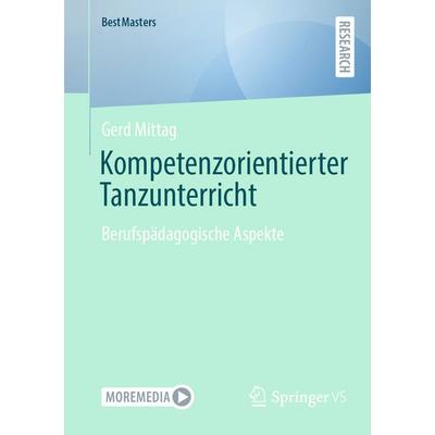Kompetenzorientierter Tanzunterricht, Taschenbuch von Gerd Mittag, Springer Fachmedien Wiesbaden GmbH, 978-3-658-47744-8
