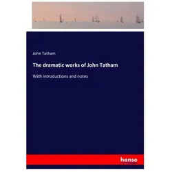 The dramatic works of John Tatham, Belletristik von John Tatham