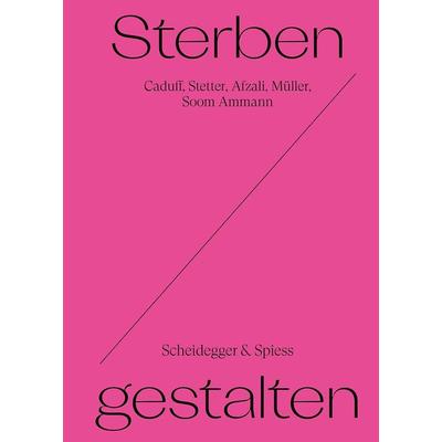 Sterben Gestalten, Taschenbuch von Minou Afzali, Scheidegger & Spiess, 978-3-03942-190-9