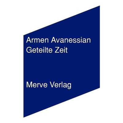 Geteilte Zeit, Taschenbuch von Armen Avanessian, Merve, 978-3-96273-008-6