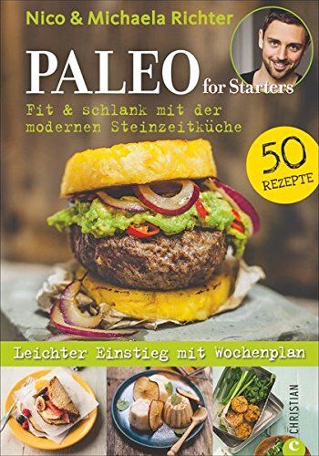 Nico Richter - Kochbuch: Paleo for Starters. Fit & schlank mit der modernen Steinzeitküche! Vom Paleo-Papst Nico Richter. - Preis vom 10.10.2026 11:48:34 h