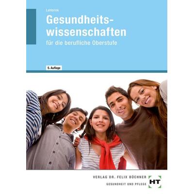 Gesundheitswissenschaften, Taschenbuch von Antje Lehbrink, Verlag Handwerk und Technik, 978-3-582-69029-6