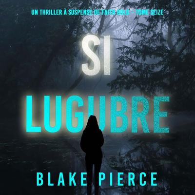 Si lugubre (Un Thriller à Suspense de Faith Bold – Tome 16) - Blake Pierce, Audio, 9798341580909