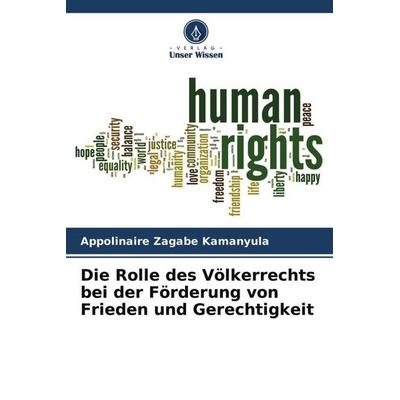 Die Rolle des Völkerrechts bei der Förderung von Frieden und Gerechtigkeit, Taschenbuch von Appolinaire Zagabe Kamanyula, Verlag Unser Wissen,