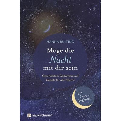 Möge die Nacht mit dir sein, Gebundene Ausgabe von Hanna Buiting, Neukirchener Verlagsgesellschaft, 978-3-7615-6741-8