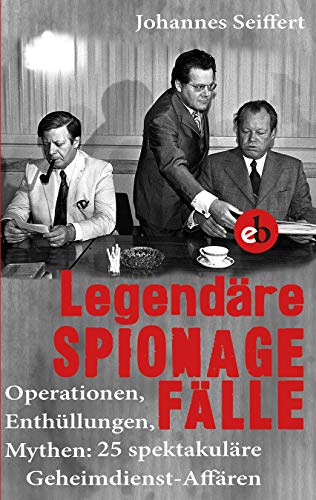 Seiffert - Legendäre Spionagefälle: Operationen, Enthüllungen, Mythen: 25 spektakuläre Geheimdienst-Affären - Preis vom 30.09.2026 09:01:18 h