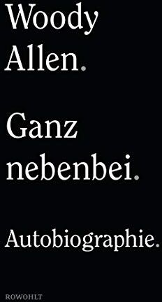 Woody Allen - Ganz nebenbei: Autobiographie - Preis vom 18.10.2026 15:28:09 h