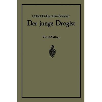 Der junge Drogist, Taschenbuch von NA Hoffschildt,NA Drechsler,Georg Schneider,Bruno Walter, Springer Berlin, 978-3-642-89190-8