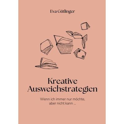 Wenn ich immer nur möchte, aber nicht kann, Taschenbuch von Eva Gütlinger, BoD – Books on Demand, 978-3-8192-2658-8