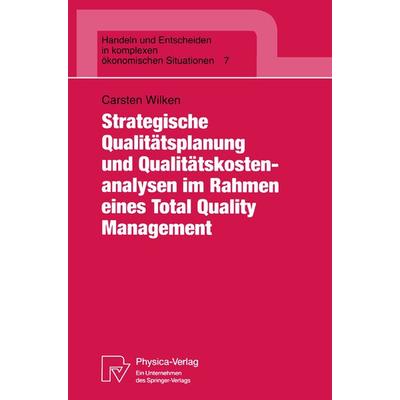Strategische Qualitätsplanung und Qualitätskostenanalysen im Rahmen eines Total Quality Management, Taschenbuch von Carsten Wilken, Physica,