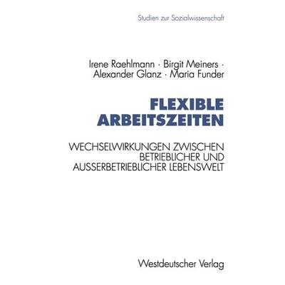 Flexible Arbeitszeiten, Taschenbuch von Irene Raehlmann,Birgit Meiners,Alexander Glanz,Maria Funder, VS Verlag für Sozialwissenschaften,