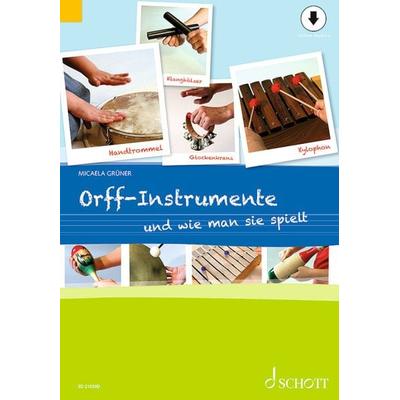 Orff-Instrumente und wie man sie spielt, Taschenbuch von Micaela Grüner, Schott Music, 978-3-7957-2588-4
