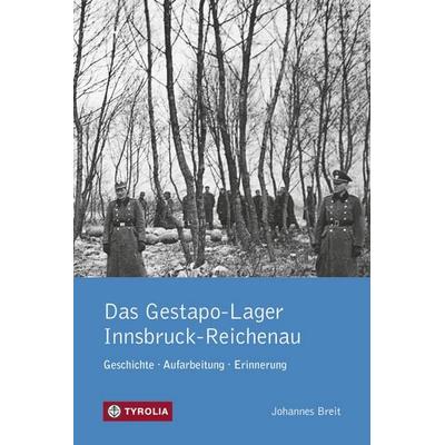 PoD - Das Gestapo-Lager Innsbruck-Reichenau TB, Taschenbuch von Johannes Breit, Tyrolia, 978-3-7022-4047-9