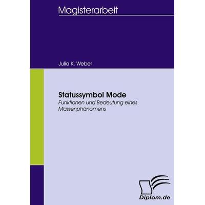 Statussymbol Mode, Taschenbuch von Julia K. Weber, Diplomica Verlag GmbH, 978-3-8366-5482-1