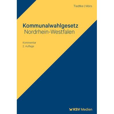 Kommunalwahlgesetz Nordrhein-Westfalen, Taschenbuch von Markus Tiedtke,Norbert Mörs, KSV Medien Wiesbaden, 978-3-8293-2060-3