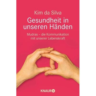 Gesundheit in unseren Händen, Taschenbuch von Kim da Silva, Knaur MensSana Taschenbuch
