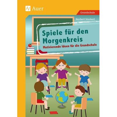 Spiele für den Morgenkreis, Taschenbuch von Norbert Stockert, Auer Verlag in der AAP Lehrerwelt GmbH, 978-3-403-07203-4
