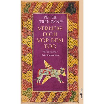 Verneig dich vor dem Tod, Taschenbuch von Peter Tremayne, Aufbau TB, 978-3-7466-2105-0