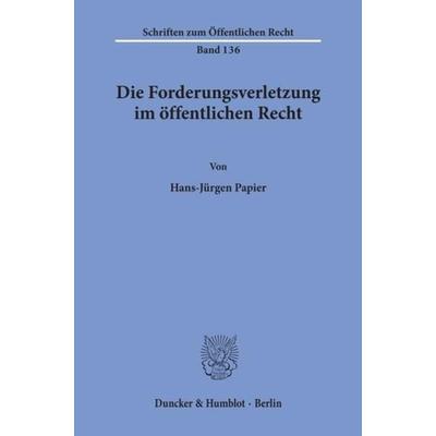 Die Forderungsverletzung im öffentlichen Recht., Taschenbuch von Detlef Merten, Duncker & Humblot, 978-3-428-02322-6