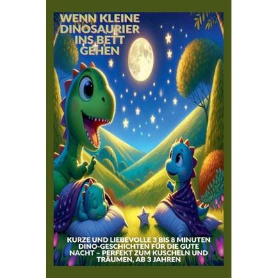 Wenn kleine Dinosaurier ins Bett gehen, Taschenbuch von Mara, Sümbül Gazel