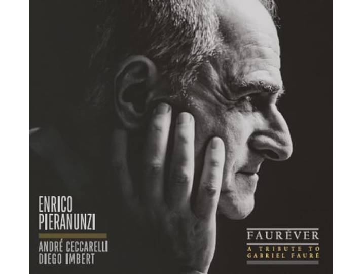 Andre Ceccarelli, Diego Imbert, Enrico Pieranunz - Faurever (A Tribute To Gabriel Fauré)