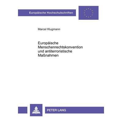Europäische Menschenrechtskonvention und antiterroristische Maßnahmen, Taschenbuch von Marcel Klugmann, Peter Lang GmbH, Internationaler Verlag der