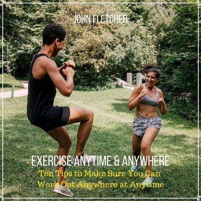 Exercise Anytime & Anywhere - John Fletcher, Audio, 4061707331060