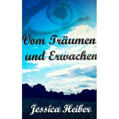 Vom Träumen und Erwachen, Taschenbuch von Jessica Heiber, MBs, 978-94-6193-981-4