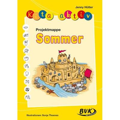 Kita aktiv Projektmappe Sommer, Geheftet von Jenny Hütter, BVK Buch Verlag Kempen GmbH, 978-3-86740-387-0